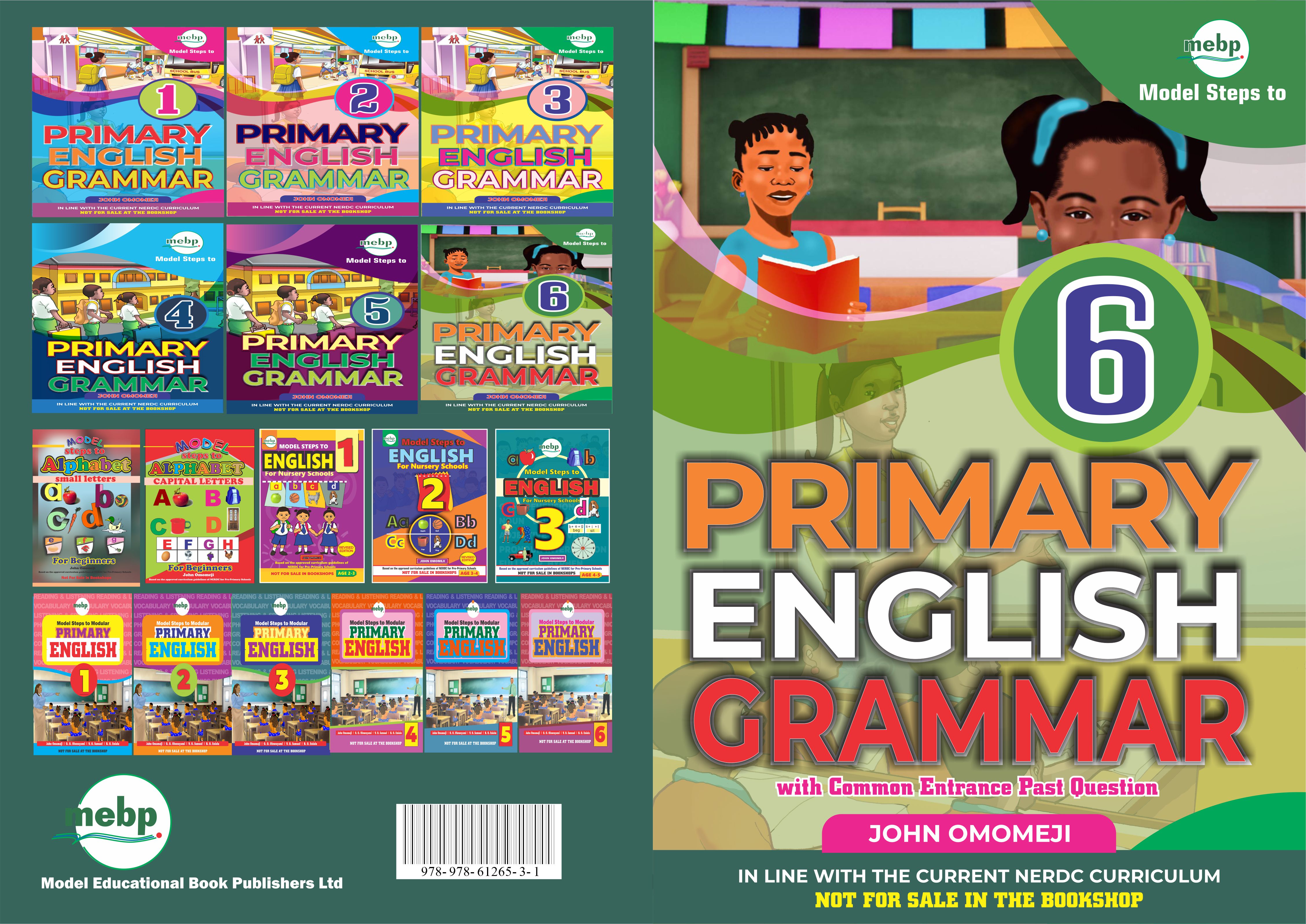 Model Steps to PRIMARY ENGLISH GRAMMAR 6 with Common Entrance Past Question